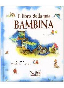 LIBRO DELLA MIA BAMBINA (IL)