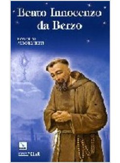 BEATO INNOCENZO DA BERZO. OCCHI PER IL CIELO