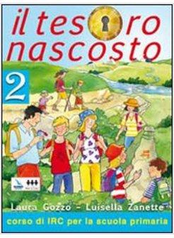 TESORO NASCOSTO. TESTO DI IRC. PER LA SCUOLA ELEMENTARE (IL). VOL. 2