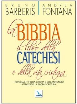 BIBBIA IL LIBRO DELLA CATECHESI E DELLA VITA CRISTIANA I FONDAMENTI DELLA (LA)