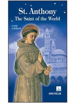 ST. ANTHONY. THE SAINT OF THE WORLD