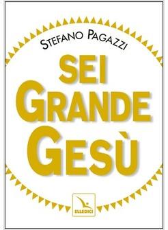 SEI GRANDE GESU' NUOVA EDIZIONE