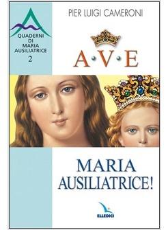 AVE MARIA AUSILIATRICE!