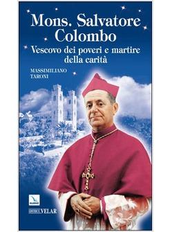 MONS SALVATORE COLOMBO VESCOVO DEI POVERI MARTIRE DELLA CARITA'