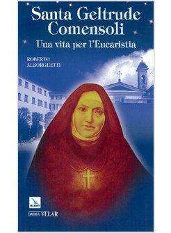 SANTA GELTRUDE COMENSOLI UNA VITA PER L'EUCARISTIA