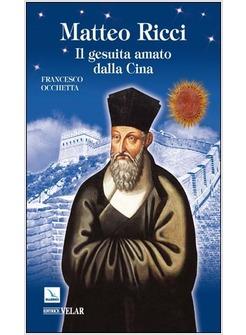 MATTEO RICCI IL GESUITA AMATO DALLA CINA