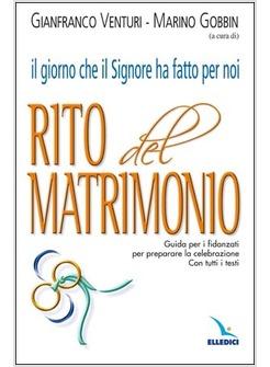 GIORNO CHE IL SIGNORE HA FATTO PER NOI RITO DEL MATRIMONIO GUIDA PER I (IL)