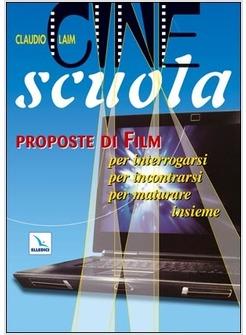 CINE SCUOLA PROPOSTE DI FILM PER INTERROGARSI PER INCONTRARSI PER MATURARE 