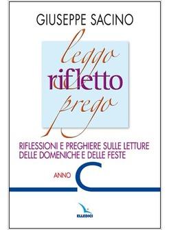 LEGGO RIFLETTO PREGO RIFLESSIONI E PREGHIERE SULLE LETTURE DELLE DOMENICHE E
