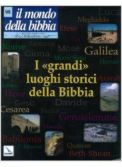 MONDO DELLA BIBBIA (2009) (IL) N 98 I GRANDI LUOGHI STORICI DELLA BIBBIA