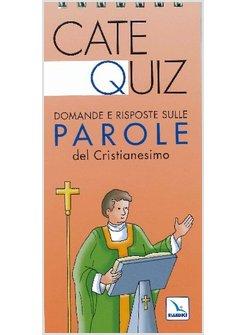 CATEQUIZ 12  DOMANDE E RISPOSTE SULLE PAROLE DEL CRISTIANESIMO