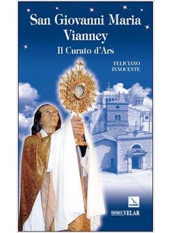 SAN GIOVANNI MARIA VIANNEY IL CURATO D'ARS