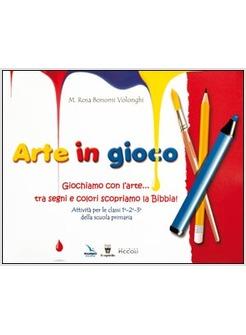 ARTE IN GIOCO GIOCHIAMO CON L'ARTE TRA SEGNI E COLORI SCOPRIAMO LA BIBBIA