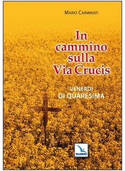 IN CAMMINO SULLA VIA CRUCIS VENERDI' DI QUARESIMA