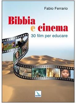 BIBBIA E CINEMA 30 FILM PER EDUCARE