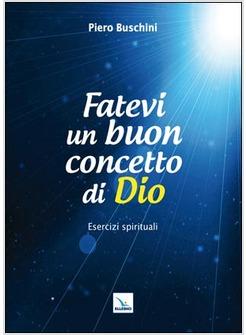 FATEVI UN BUON CONCETTO DI DIO ESERCIZI SPIRITUALI