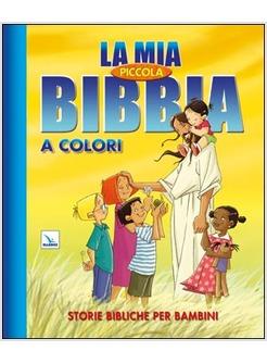 MIA PICCOLA BIBBIA A COLORI (LA)