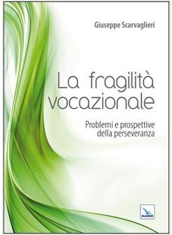 FRAGILITA' VOCAZIONALE PROBLEMI E PROSPETTIVE DELLA PERSEVERANZA