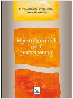 MAESTRI SPIRITUALI PER IL NOSTRO TEMPO