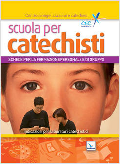 SCUOLA PER CATECHISTI SCHEDE PER LA FORMAZIONE PERSONALE E DI GRUPPO