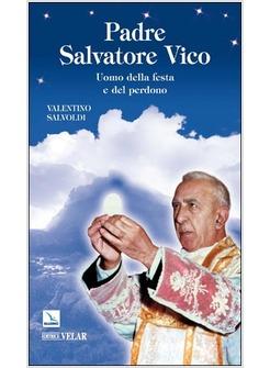 PADRE SALVATORE VICO UOMO DELLA FESTA E DEL PERDONO