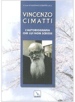 VINCENZO CIMATTI. L'AUTOBIOGRAFIA CHE LUI NON SCRISSE