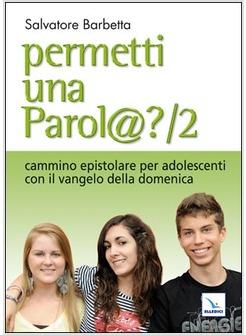 PERMETTI UNA PAROL@? CAMMINO EPISTOLARE PER ADOLESCENTI CON IL VANGELO DELLA DOM