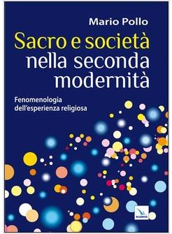 SACRO E SOCIETA' NELLA SECONDA MODERNITA' FENOMENOLOGIA DELL'ESPERIENZA