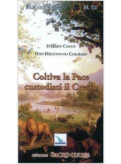 COLTIVA LA PACE CUSTODISCI IL CREATO