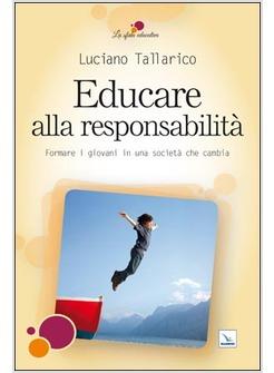 EDUCARE ALLA RESPONSABILITA FORMARE I GIOVANI IN UNA SOCIETA' CHE CAMBIA