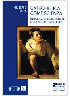 CATECHETICA COME SCIENZA INTRODUZIONE ALLO STUDIO E RILIEVI EPISTEMOLOGICI CON