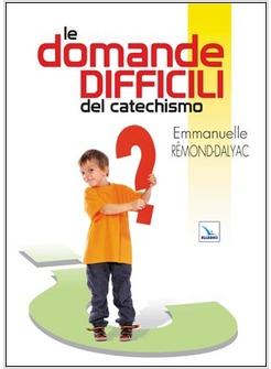 DOMANDE DIFFICILI DEL CATECHISMO (LE)