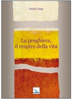 PREGHIERA IL RESPIRO DELLA VITA (LA)