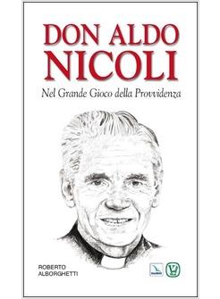 DON ALDO NICOLI NEL GRANDE GIOCO DELLA PROVVIDENZA