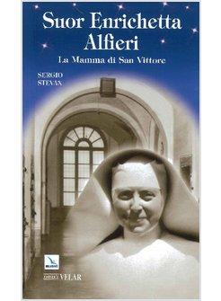 SUOR ENRICHETTA ALFIERI LA MAMMA DI SAN VITTORE