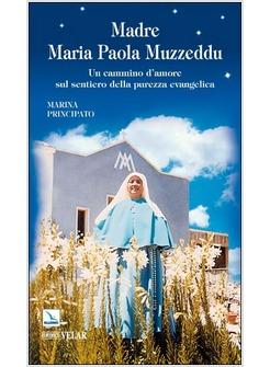 MADRE MARIA PAOLA MUZZEDDU UN CAMMINO D'AMORE SUL SENTIERO DELLA PUREZZA