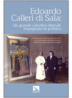 EDOARDO CALLERI DI SALA. UN GRANDE CATTOLICO LIBERALE IMPEGNATO IN POLITICA