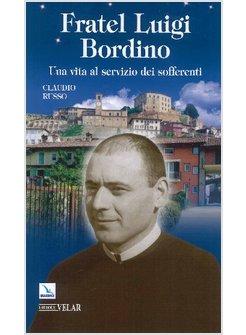 FRATEL LUIGI BORDINO. UNA VITA AL SERVIZIO DEI SOFFERENTI