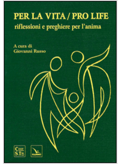 PER LA VITA/PRO LIFE. RIFLESSIONI E PREGHIERE PER L'ANIMA