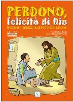 PERDONO FELICITA' DI DIO INIZIARE I RAGAZZI ALLA RICONCILIAZIONE
