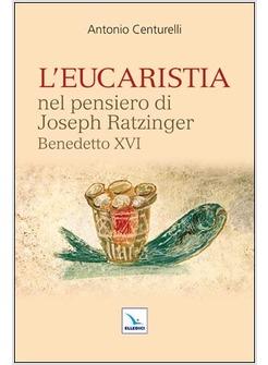 L'EUCARISTIA NEL PENSIERO DI JOSEPH RATZINGER BENEDETTO XVI 