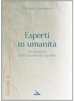 ESPERTI IN UMANITA'  INTRODUZIONE AI LIBRI SAPIENZIALI E POETICI