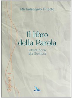 IL LIBRO DELLA PAROLA. INTRODUZIONE ALLA SCRITTURA