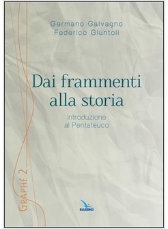 DAI FRAMMENTI ALLA STORIA. INTRODUZIONE AL PENTATEUCO