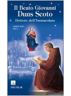 BEATO GIOVANNI DUNS SCOTO DOTTORE DELL'IMMACOLATA (IL)