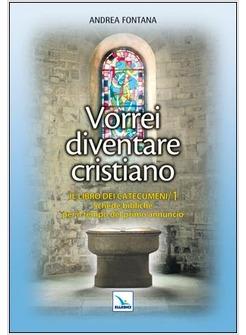 VORREI DIVENTARE CRISTIANO IL LIBRO DEI CATECUMENI / 1 SCHEDE BIBLICHE