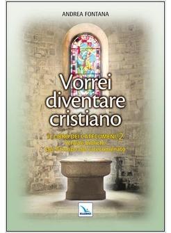 VORREI DIVENTARE CRISTIANO IL LIBRO DEI CATECUMENI / 2 SCHEDE BIBLICHE