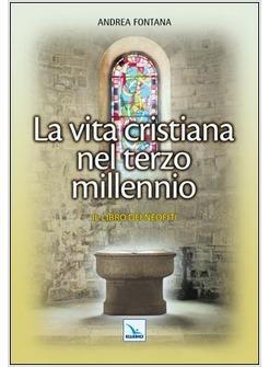 LA VITA CRISTIANA NEL TERZO MILLENNIO IL LIBRO DEI NEOFITI