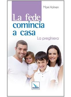 LA FEDE COMINCIA A CASA. LA PREGHIERA