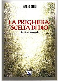 LA PREGHIERA: SCELTA DI DIO. RIFLESSIONI TEOLOGICHE 